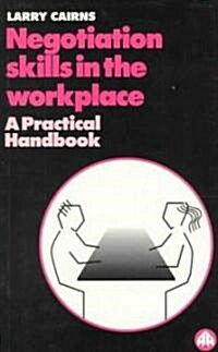 Negotiation Skills in the Workplace : A Practical Handbook (Paperback)
