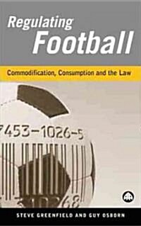 Regulating Football : Commodification, Consumption and the Law (Paperback)