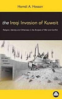 The Iraqi Invasion of Kuwait : Religion, Identity and Otherness in the Analysis of War and Conflict (Paperback)