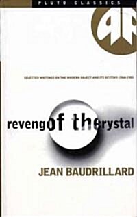 Revenge of the Crystal : Selected Writings on the Modern Object and Its Destiny, 1968-1983 (Paperback, Classic ed)