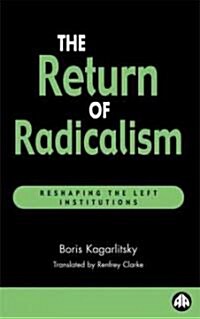 The Return of Radicalism : Reshaping the Left Institutions (Paperback)