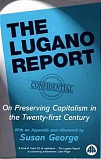 The Lugano Report : On Preserving Capitalism in the Twenty-First Century (Hardcover, New ed)