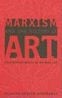Marxism and the History of Art : From William Morris to the New Left (Hardcover)