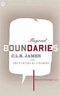 Beyond Boundaries : C.L.R. James and Postnational Studies (Hardcover)