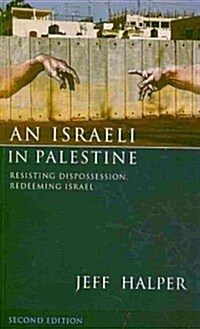 An Israeli in Palestine : Resisting Dispossession, Redeeming Israel (Paperback, 2 ed)