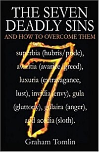 The Seven Deadly Sins: And How to Overcome Them (Paperback)