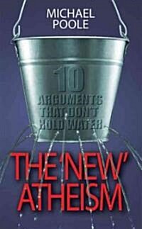 The New Atheism : 10 arguments that dont hold water (Paperback, New ed)