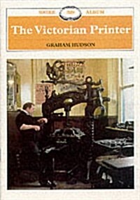 The Victorian Printer: Shire Album 329 (Paperback)