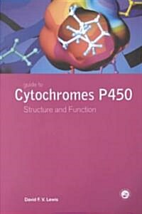 Guide to Cytochromes P450 : Structure and Function, Second Edition (Hardcover, 2 ed)