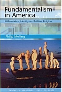 Fundamentalism in America : Millennialism, Identity and Militant Religion (Paperback)