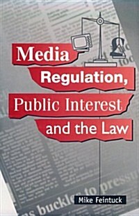 Media Regulation, Public Interest and the Law (Paperback)