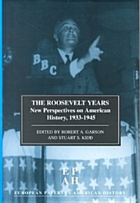 The Roosevelt Years : New Perspectives on American History, 1933-45 (Paperback)