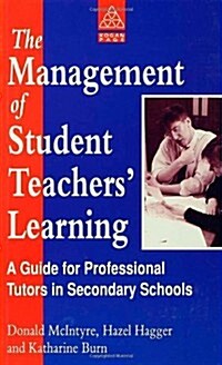 The Management of Student Teachers Learning : A Guide for Professional Tutors in Secondary Schools (Paperback)
