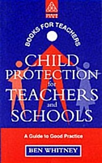 Child Protection for Teachers and Schools : A Practical Guide (Paperback)