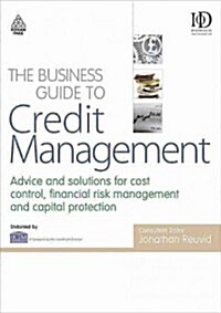 The Business Guide to Credit Management : Advice and Solutions for Cash-flow Control, Financial Risk and Debt Management (Hardcover)