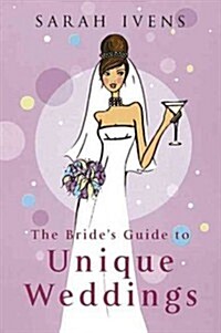The Brides Guide to Unique Weddings (Paperback)