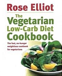 The Vegetarian Low-Carb Diet Cookbook : The fast, no-hunger weightloss cookbook for vegetarians (Paperback)