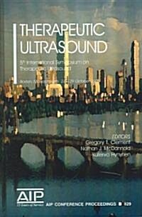 Therapeutic Ultrasound: 5th International Symposium on Therapeutic Ultrasound (Hardcover, 2006)