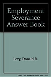 Employment Severance Answer Book (Hardcover)