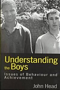 Understanding the Boys : Issues of Behaviour and Achievement (Paperback)