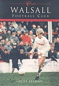 Walsall Football Club (Classic Matches) : Fifty of the Finest Matches (Paperback)