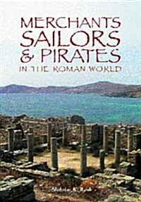 Merchants, Sailors and Pirates in the Roman World (Paperback)