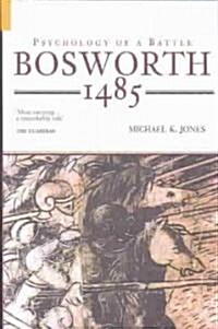 Bosworth 1485 : The Psychology of a Battle (Paperback, New ed)