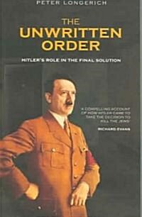 The Unwritten Order : Hitlers Role in the Final Solution (Paperback, 2 Revised edition)