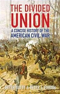 The Divided Union : A Concise History of the American Civil War (Paperback)