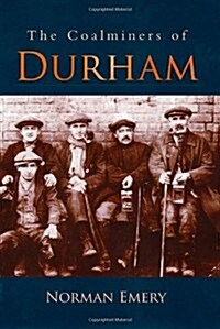 The Coalminers of Durham (Paperback)