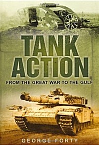 Tank Action : From the Great War to the Gulf (Paperback)