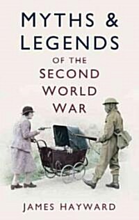 Myths & Legends of the Second World War (Paperback)