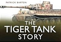 The Tiger Tank Story (Hardcover)