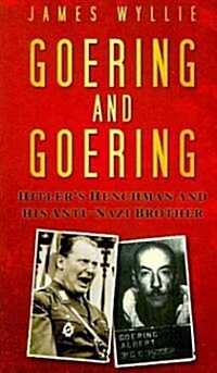 Goering and Goering : Hitlers Henchman and His Anti-Nazi Brother (Paperback)