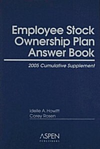 Employee Stock Ownership Plan Answer Book: Cumulative Supplement (Paperback, 2005)