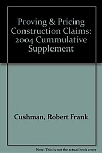 Proving & Pricing Construction Claims: 2004 Cummulative Supplement (Paperback, 3rd)