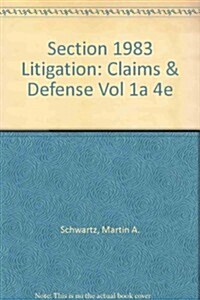 Section 1983 Litigation: Claims and Defenses Volume 1a (Loose Leaf, 4)