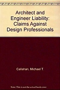 Architect and Engineer Liability: Claims Against Design Professionals (Paperback, 2)