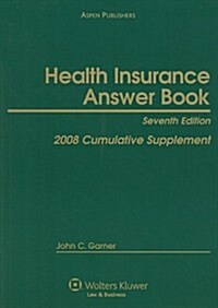 Health Insurance Answer Book: 2008 Cumulative Supplement (Paperback, 7)