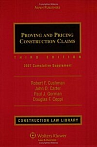 Proving & Pricing Construction Claims: 2007 Cumulative Supplement (Paperback, 3)