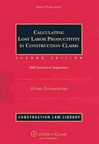 Calculating Lost Labor Productivity in Construction Claims: 2008 Cummulative Supplement (Paperback, 2)