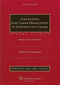 Calculating Lost Labor Productivity in Construction Claims: Cumulative Supplement (2nd, Paperback)