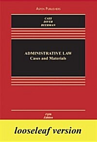 Administrative Law: Cases and Materials (5th, Loose Leaf)