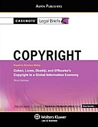 Casenote Legal Briefs for Copyright Law Keyed to Cohen, Loren, Okediji and Orourke (Paperback, 3)