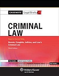 Casenote Legal Briefs for Criminal Law, Keyed to Bonnie, Coughlin, Jeffries, and Low (Paperback, 3)