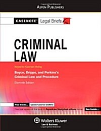 Casenote Legal Briefs for Criminal Law Keyed to Boyce, Dripps and Perkin (Paperback, 11)