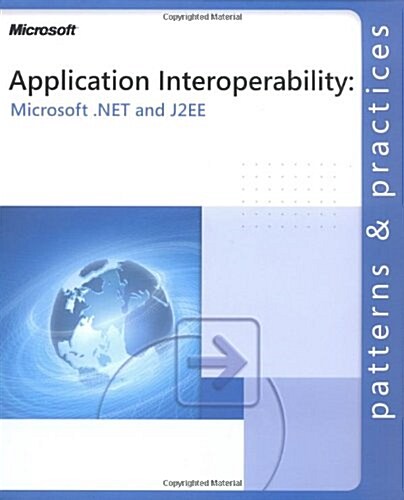 Application Interoperability: Microsoft .Net and J2ee: Microsoft(r) .Net and J2ee (Paperback)