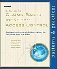 A Guide to Claims-Based Identity and Access Control: Authentication and Authorization for Services and the Web (Paperback)