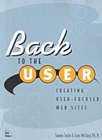 Back to the User: Creating User-Focused Websites (Paperback)