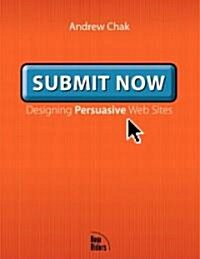 Submit Now: Designing Persuasive Websites (Paperback)